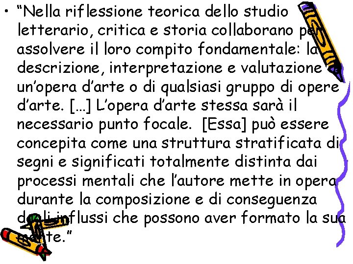  • “Nella riflessione teorica dello studio letterario, critica e storia collaborano per assolvere