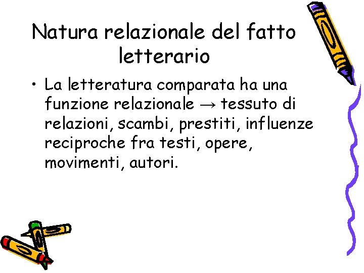 Natura relazionale del fatto letterario • La letteratura comparata ha una funzione relazionale →