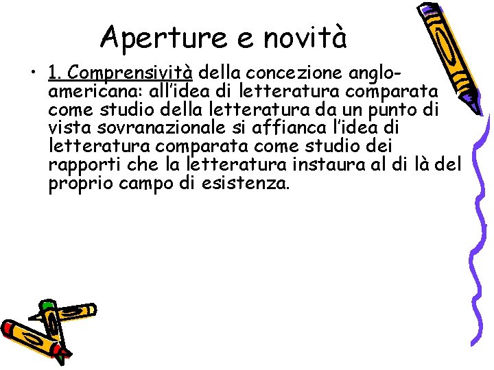 Aperture e novità • 1. Comprensività della concezione angloamericana: all’idea di letteratura comparata come