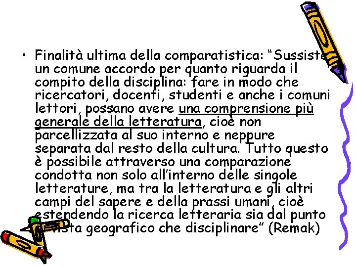  • Finalità ultima della comparatistica: “Sussiste un comune accordo per quanto riguarda il