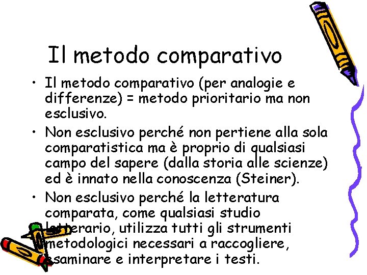 Il metodo comparativo • Il metodo comparativo (per analogie e differenze) = metodo prioritario