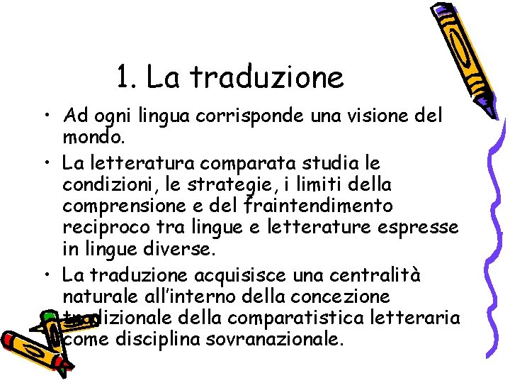 1. La traduzione • Ad ogni lingua corrisponde una visione del mondo. • La