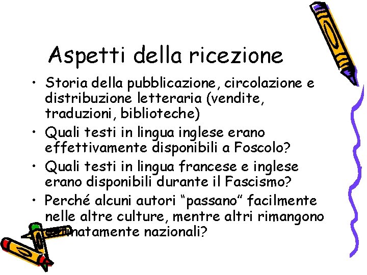 Aspetti della ricezione • Storia della pubblicazione, circolazione e distribuzione letteraria (vendite, traduzioni, biblioteche)