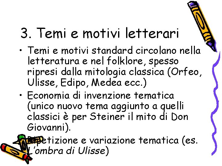 3. Temi e motivi letterari • Temi e motivi standard circolano nella letteratura e