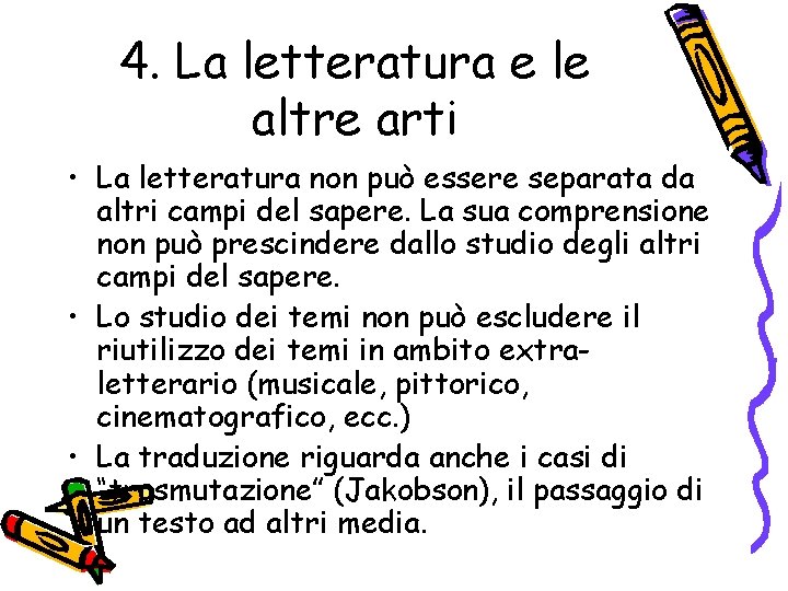 4. La letteratura e le altre arti • La letteratura non può essere separata