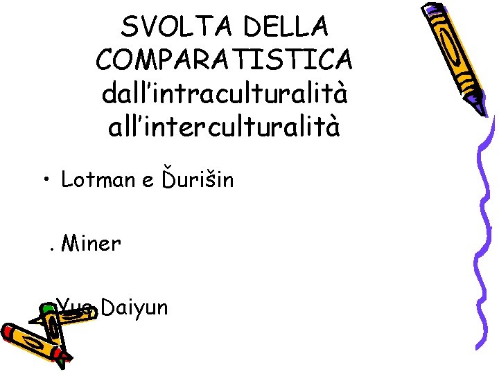 SVOLTA DELLA COMPARATISTICA dall’intraculturalità all’interculturalità • Lotman e Ďurišin. Miner Yue Daiyun 