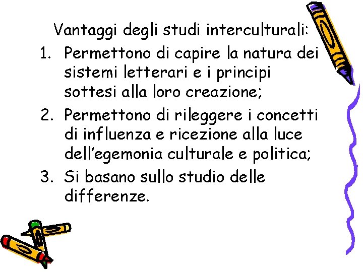 Vantaggi degli studi interculturali: 1. Permettono di capire la natura dei sistemi letterari e