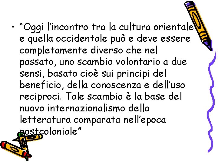  • “Oggi l’incontro tra la cultura orientale e quella occidentale può e deve