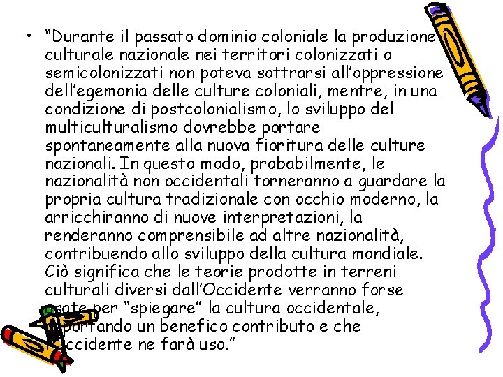  • “Durante il passato dominio coloniale la produzione culturale nazionale nei territori colonizzati