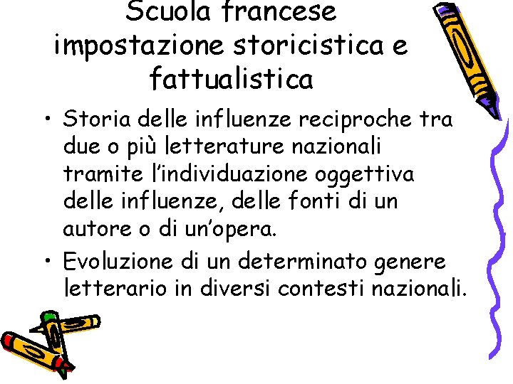 Scuola francese impostazione storicistica e fattualistica • Storia delle influenze reciproche tra due o