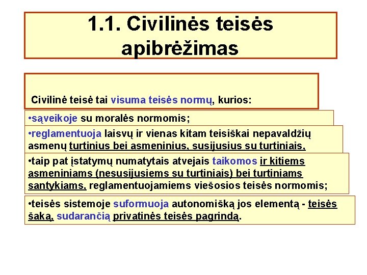 1. 1. Civilinės teisės apibrėžimas Civilinė teisė tai visuma teisės normų, kurios: • sąveikoje