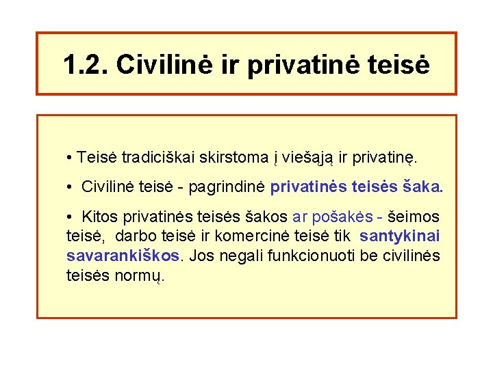 1. 2. Civilinė ir privatinė teisė • Teisė tradiciškai skirstoma į viešąją ir privatinę.