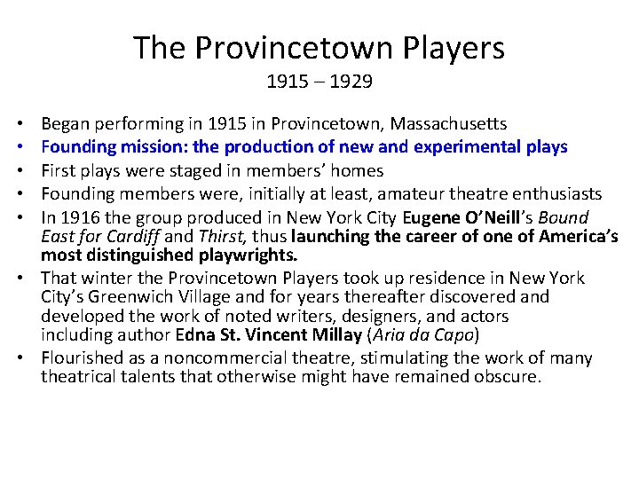 The Provincetown Players 1915 – 1929 Began performing in 1915 in Provincetown, Massachusetts Founding