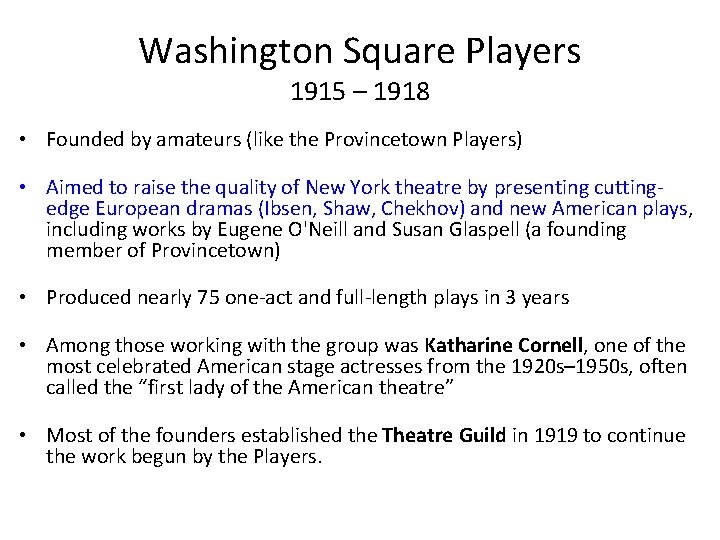 Washington Square Players 1915 – 1918 • Founded by amateurs (like the Provincetown Players)