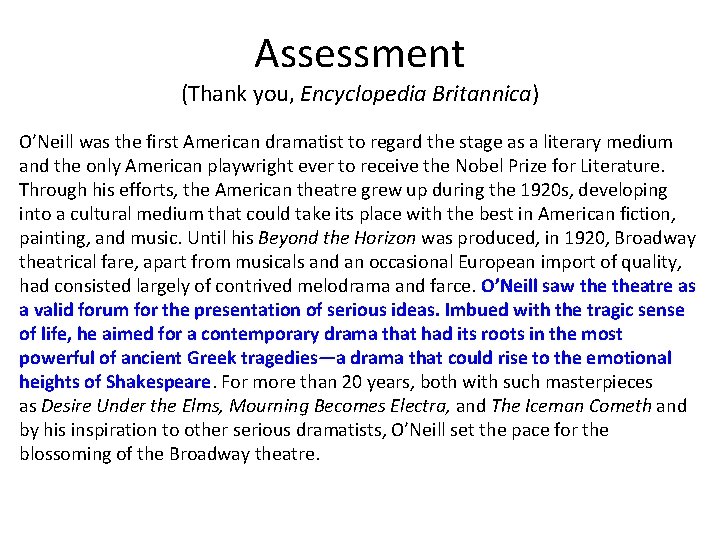 Assessment (Thank you, Encyclopedia Britannica) O’Neill was the first American dramatist to regard the