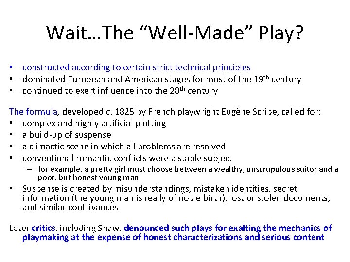 Wait…The “Well-Made” Play? • constructed according to certain strict technical principles • dominated European