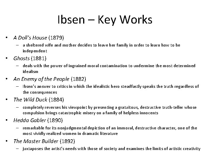 Ibsen – Key Works • A Doll’s House (1879) – a sheltered wife and