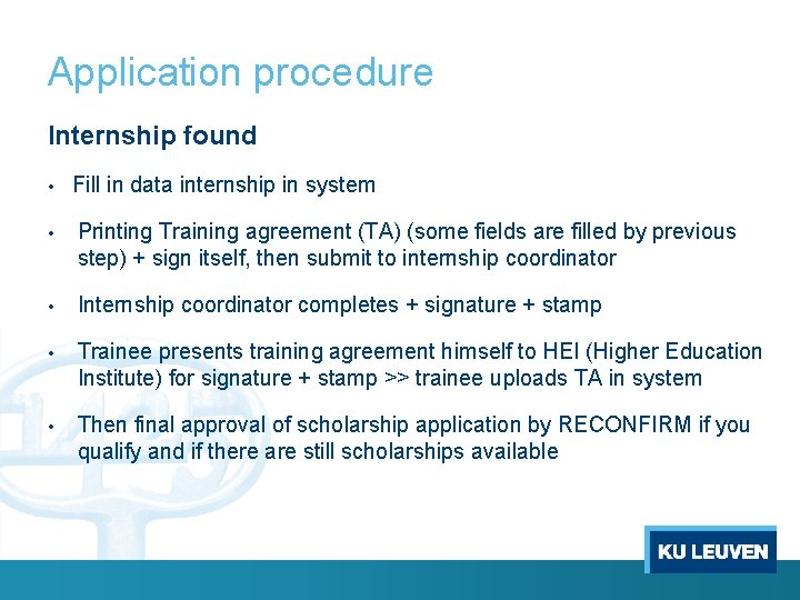 Application procedure Internship found • Fill in data internship in system • Printing Training