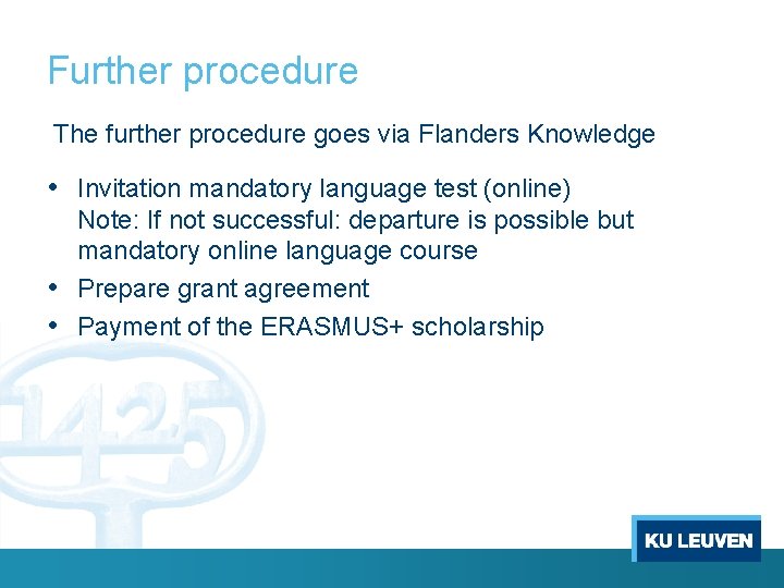 Further procedure The further procedure goes via Flanders Knowledge • Invitation mandatory language test