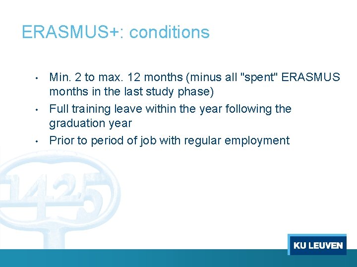 ERASMUS+: conditions • • • Min. 2 to max. 12 months (minus all "spent"