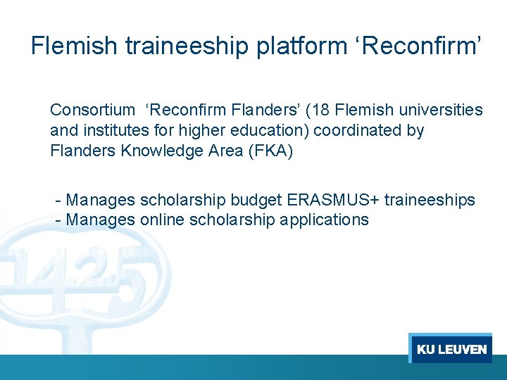 Flemish traineeship platform ‘Reconfirm’ Consortium ‘Reconfirm Flanders’ (18 Flemish universities and institutes for higher