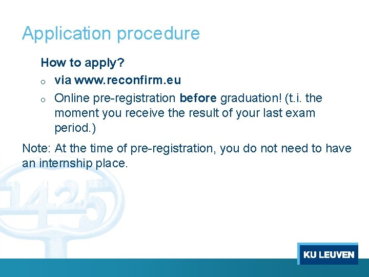 Application procedure How to apply? o via www. reconfirm. eu o Online pre-registration before