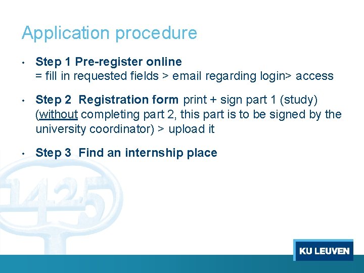 Application procedure • Step 1 Pre-register online = fill in requested fields > email