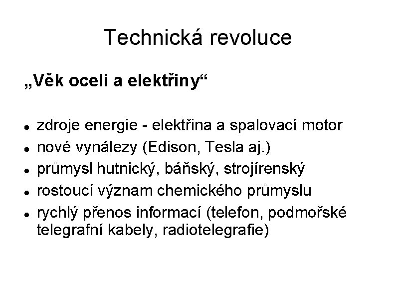 Technická revoluce „Věk oceli a elektřiny“ zdroje energie - elektřina a spalovací motor nové
