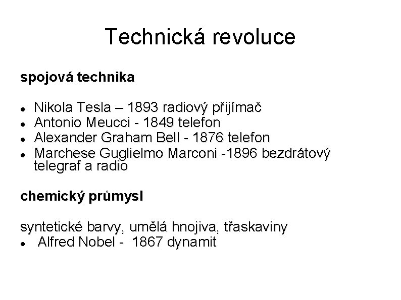 Technická revoluce spojová technika Nikola Tesla – 1893 radiový přijímač Antonio Meucci - 1849