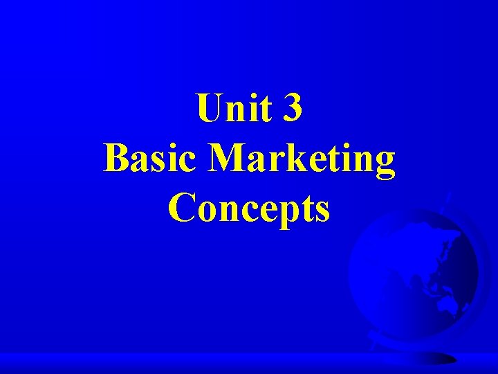 Unit 3 Basic Marketing Concepts 