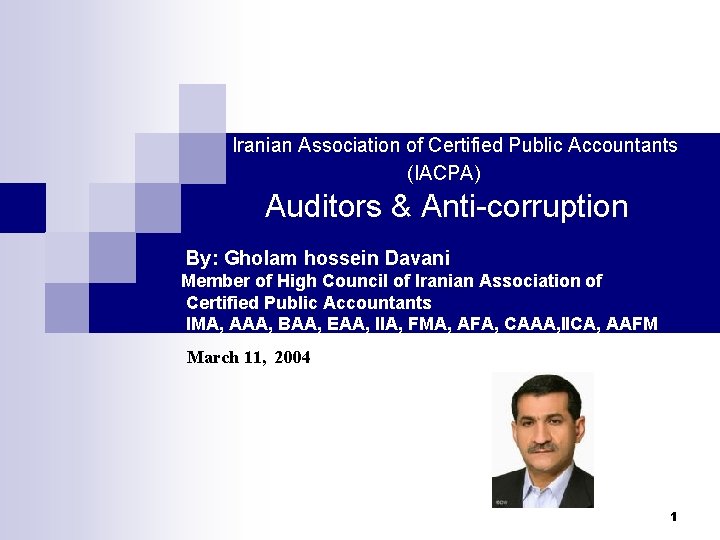 Iranian Association of Certified Public Accountants (IACPA) Auditors & Anti-corruption By: Gholam hossein Davani