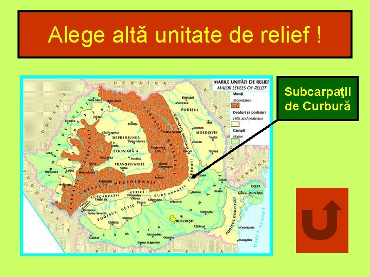 Alege altă unitate de relief ! Subcarpaţii de Curbură 