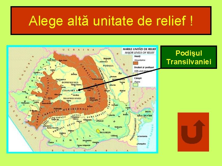 Alege altă unitate de relief ! Podişul Transilvaniei 