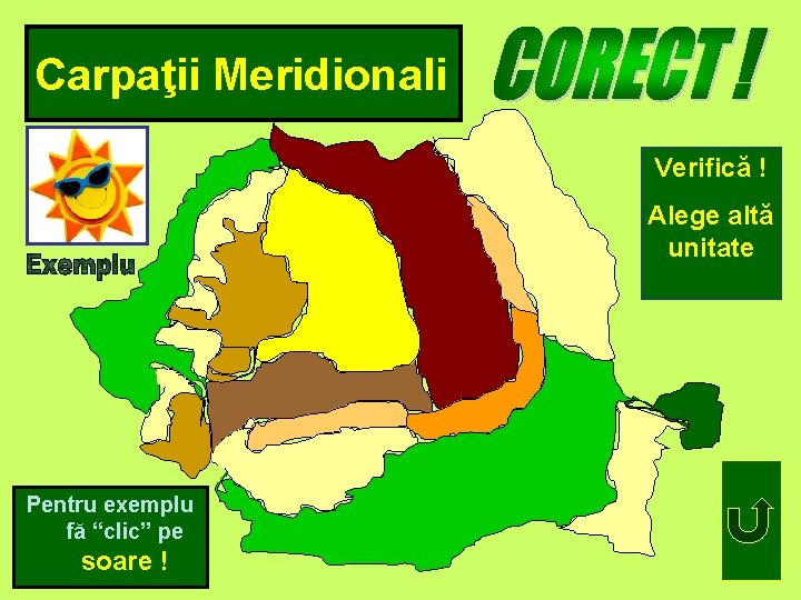 Carpaţii Meridionali Verifică ! Alege altă unitate Pentru exemplu fă “clic” pe soare !