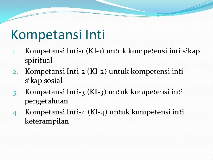 Kompetansi Inti-1 (KI-1) untuk kompetensi inti sikap spiritual 2. Kompetansi Inti-2 (KI-2) untuk kompetensi