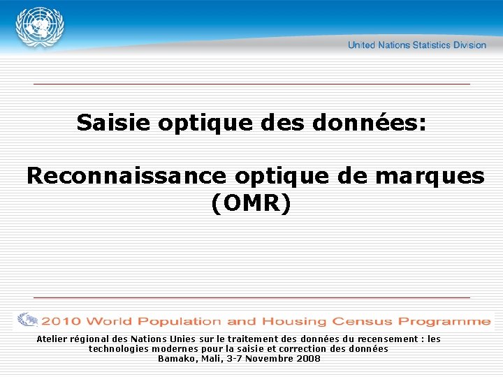 Saisie optique des données: Reconnaissance optique de marques (OMR) Atelier régional des Nations Unies