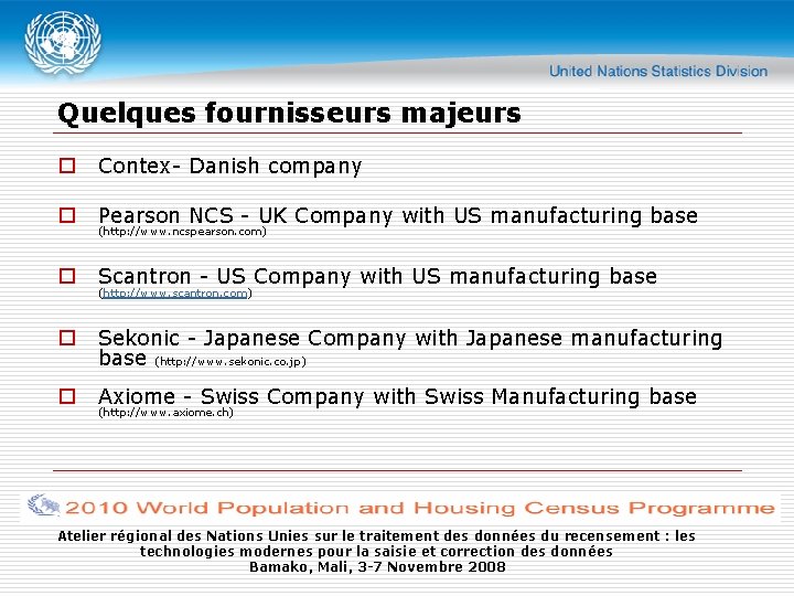 Quelques fournisseurs majeurs o Contex- Danish company o Pearson NCS - UK Company with