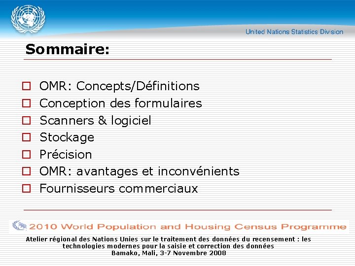 Sommaire: o o o o OMR: Concepts/Définitions Conception des formulaires Scanners & logiciel Stockage