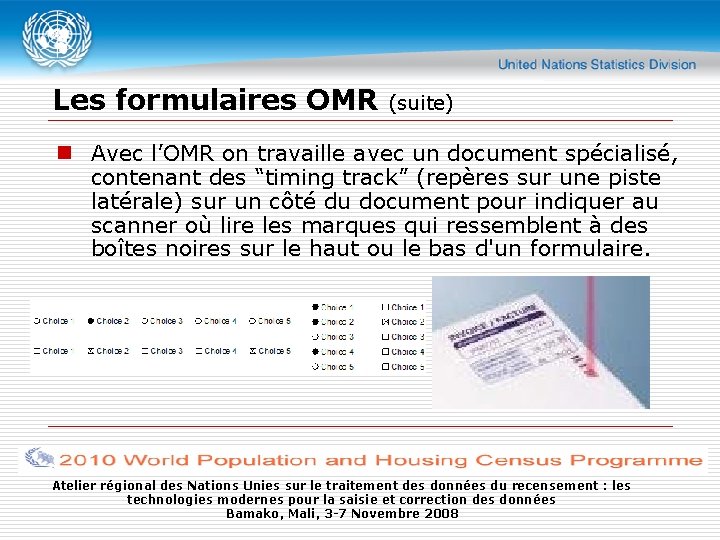 Les formulaires OMR (suite) n Avec l’OMR on travaille avec un document spécialisé, contenant