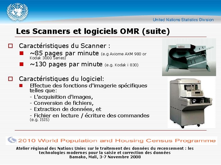 Les Scanners et logiciels OMR (suite) o Caractéristiques du Scanner : n ~85 pages