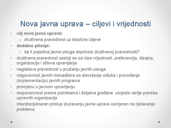 Nova javna uprava – ciljevi i vrijednosti • • cilj nove javne uprave: o