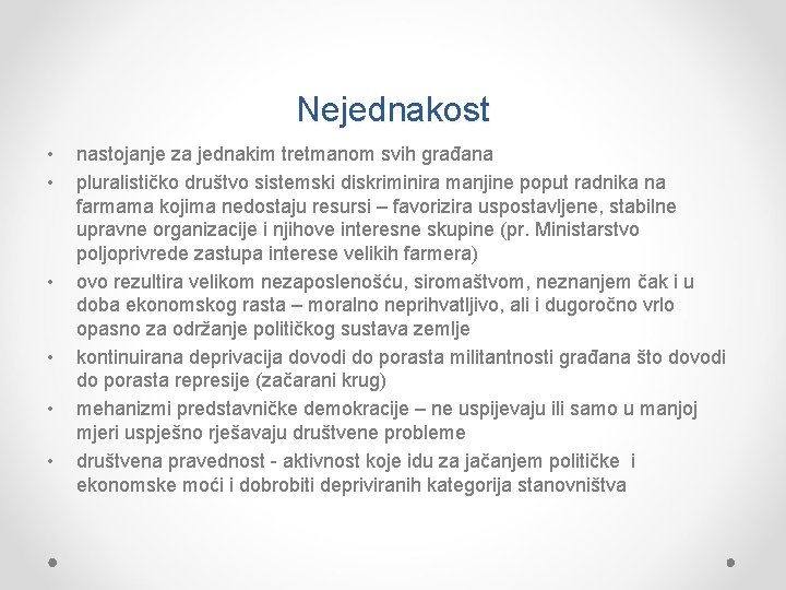 Nejednakost • • • nastojanje za jednakim tretmanom svih građana pluralističko društvo sistemski diskriminira