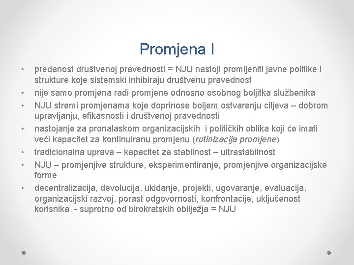 Promjena I • • predanost društvenoj pravednosti = NJU nastoji promijeniti javne politike i