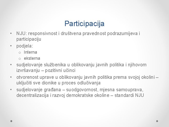 Participacija • NJU: responsivnost i društvena pravednost podrazumijeva i participaciju • podjela: o Interna