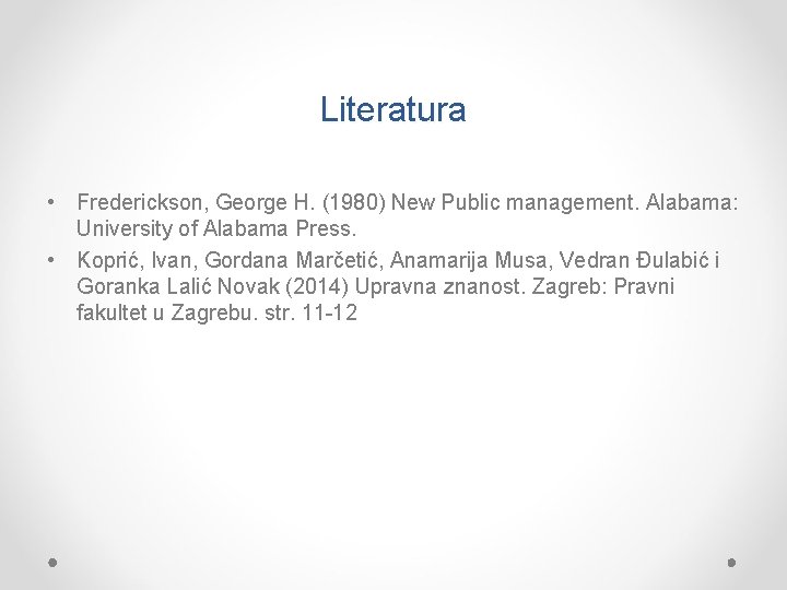 Literatura • Frederickson, George H. (1980) New Public management. Alabama: University of Alabama Press.