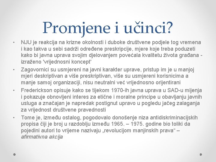 Promjene i učinci? • • NJU je reakcija na krizne okolnosti i duboke društvene