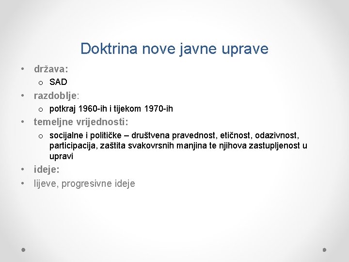 Doktrina nove javne uprave • država: o SAD • razdoblje: o potkraj 1960 -ih