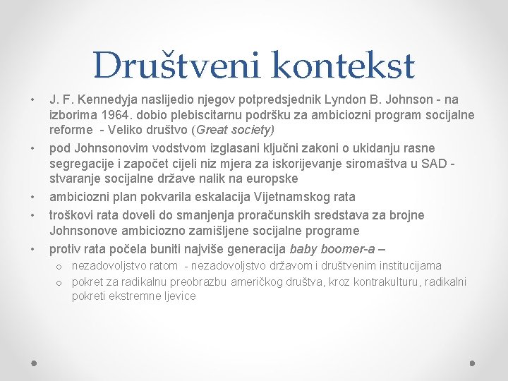 Društveni kontekst • • • J. F. Kennedyja naslijedio njegov potpredsjednik Lyndon B. Johnson