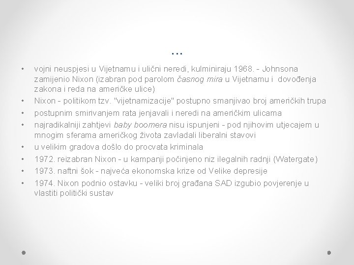 . . . • • vojni neuspjesi u Vijetnamu i ulični neredi, kulminiraju 1968.