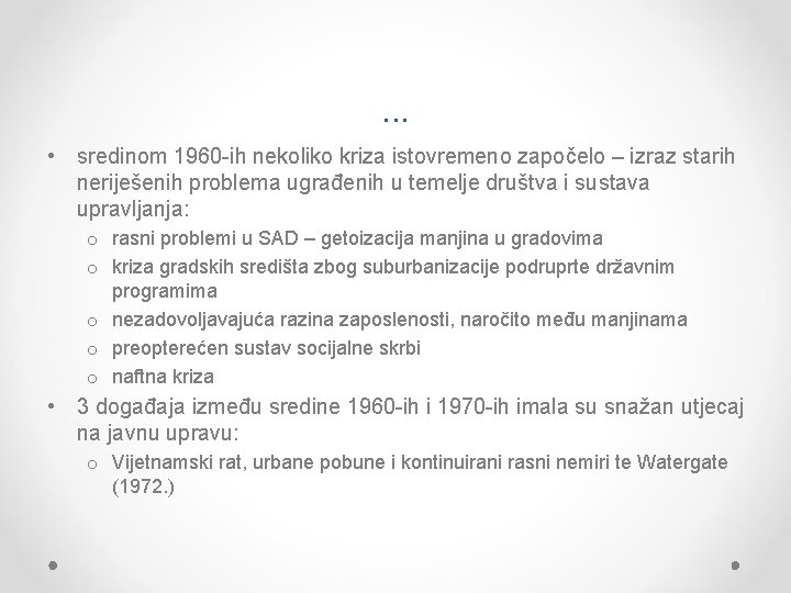 . . . • sredinom 1960 -ih nekoliko kriza istovremeno započelo – izraz starih